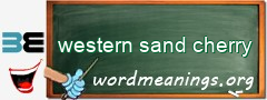 WordMeaning blackboard for western sand cherry